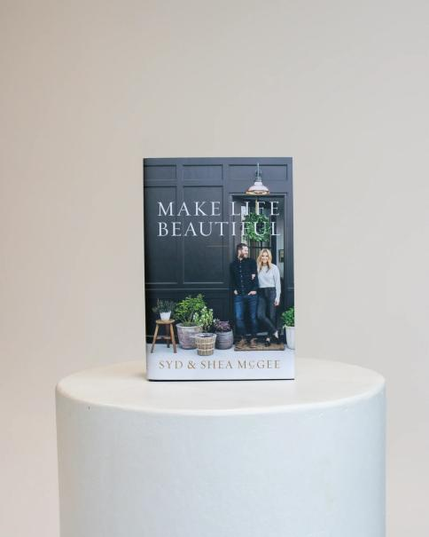 Make Life Beautiful Syd and Shea McGee