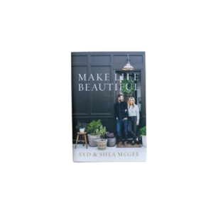 Make Life Beautiful Syd and Shea McGee