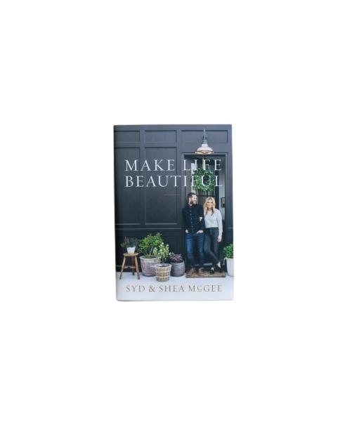 Make Life Beautiful Syd and Shea McGee